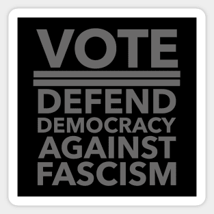 Vote - Defend Democracy Against Fascism - subtle gray Sticker